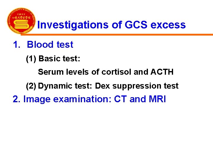 Investigations of GCS excess 1. Blood test (1) Basic test: Serum levels of cortisol