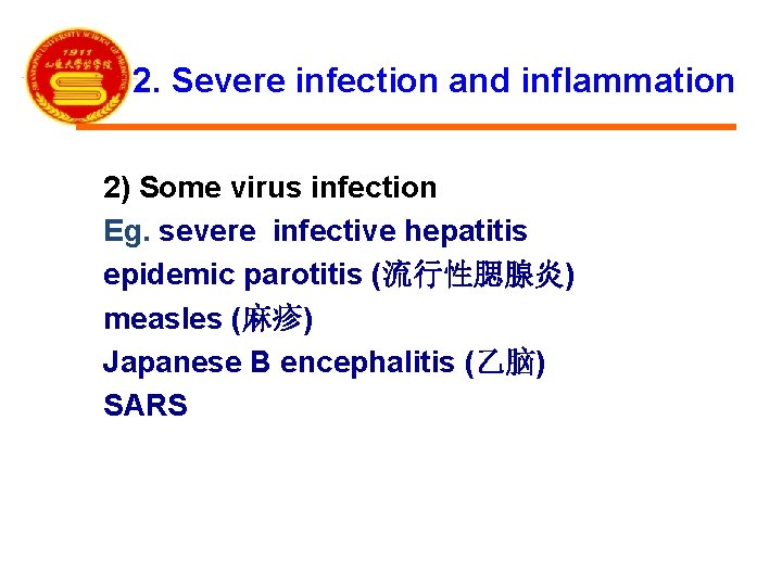 2. Severe infection and inflammation 2) Some virus infection Eg. severe infective hepatitis epidemic