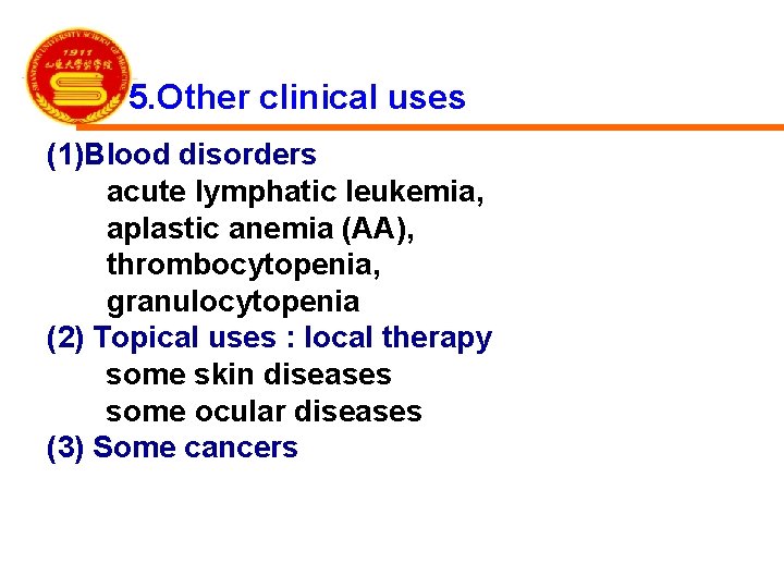 5. Other clinical uses (1)Blood disorders acute lymphatic leukemia, aplastic anemia (AA), thrombocytopenia, granulocytopenia