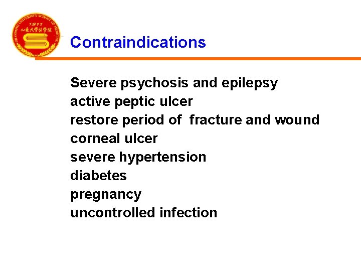 Contraindications Severe psychosis and epilepsy active peptic ulcer restore period of fracture and wound