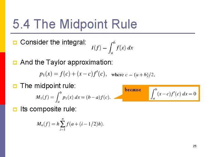 5. 4 The Midpoint Rule p Consider the integral: p And the Taylor approximation: