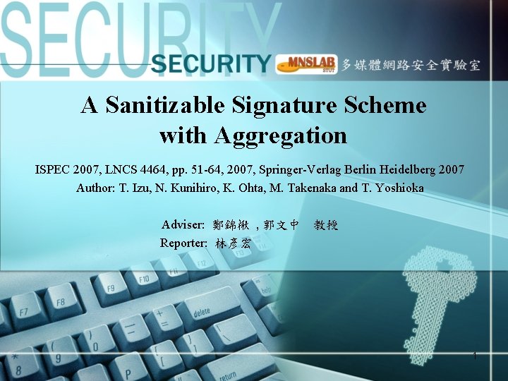 A Sanitizable Signature Scheme with Aggregation ISPEC 2007, LNCS 4464, pp. 51 -64, 2007,