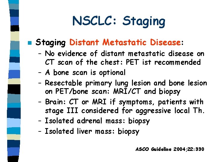 NSCLC: Staging n Staging Distant Metastatic Disease: – No evidence of distant metastatic disease