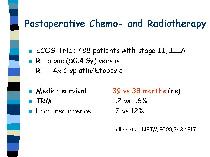 Postoperative Chemo- and Radiotherapy n n n ECOG-Trial: 488 patients with stage II, IIIA