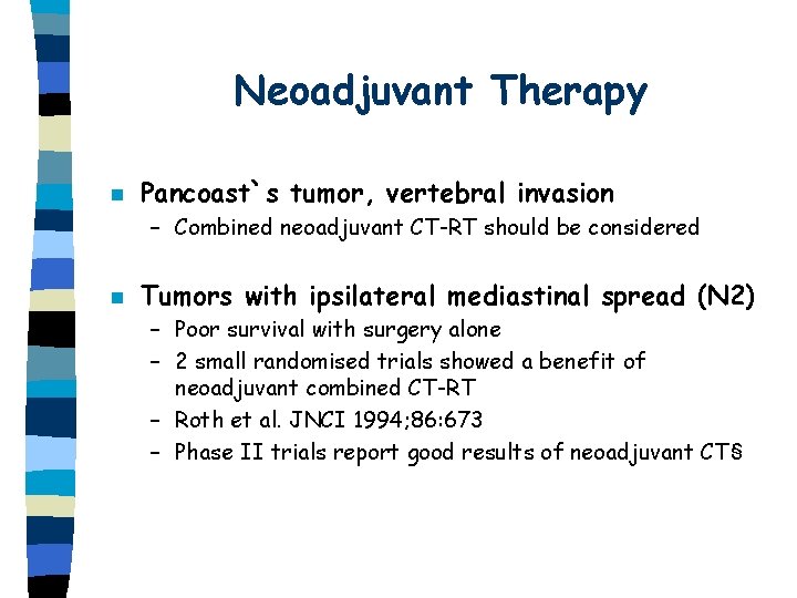 Neoadjuvant Therapy n Pancoast`s tumor, vertebral invasion – Combined neoadjuvant CT-RT should be considered