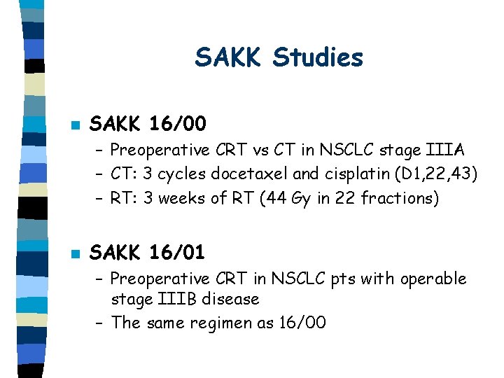 SAKK Studies n SAKK 16/00 – Preoperative CRT vs CT in NSCLC stage IIIA