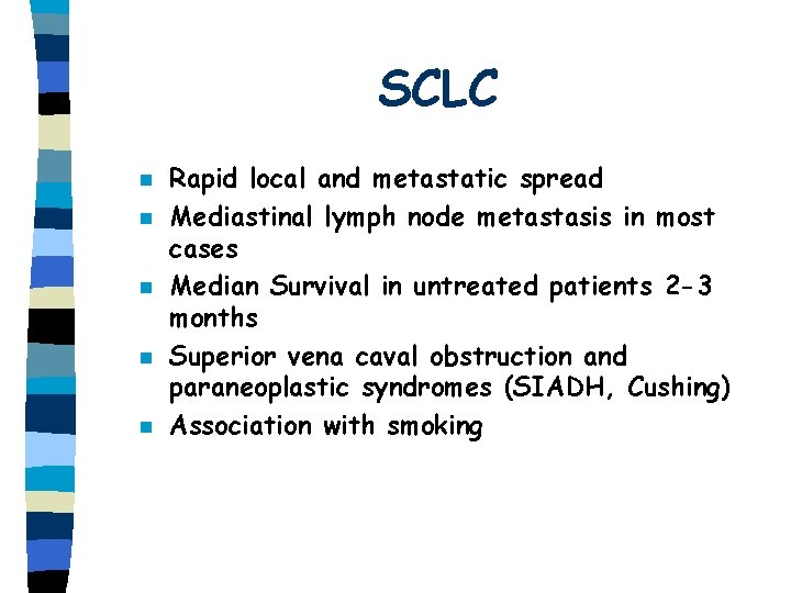 SCLC n n n Rapid local and metastatic spread Mediastinal lymph node metastasis in