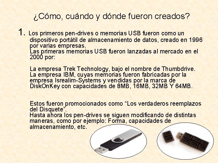 ¿Cómo, cuándo y dónde fueron creados? 1. Los primeros pen-drives o memorias USB fueron