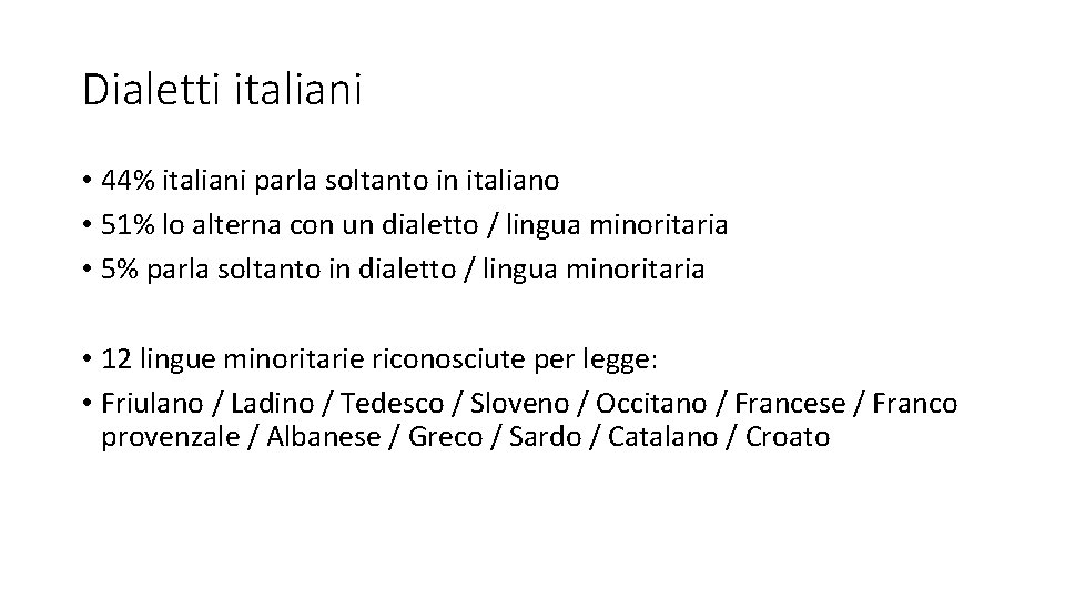 Dialetti italiani • 44% italiani parla soltanto in italiano • 51% lo alterna con