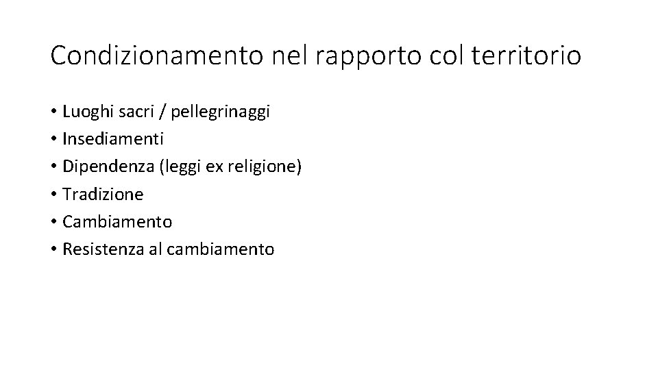 Condizionamento nel rapporto col territorio • Luoghi sacri / pellegrinaggi • Insediamenti • Dipendenza