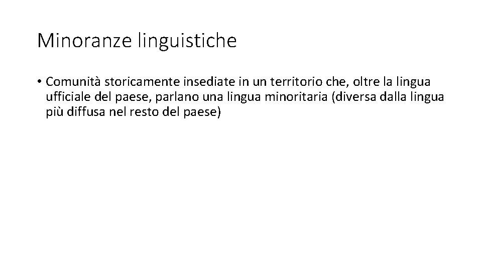 Minoranze linguistiche • Comunità storicamente insediate in un territorio che, oltre la lingua ufficiale