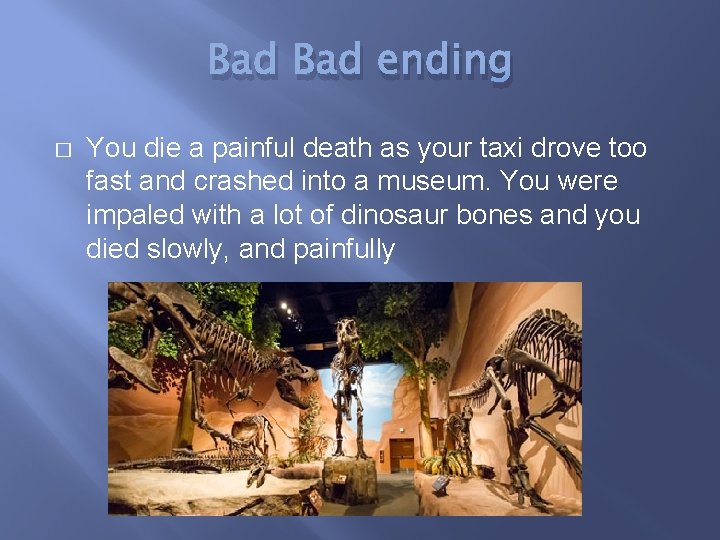 Bad ending � You die a painful death as your taxi drove too fast