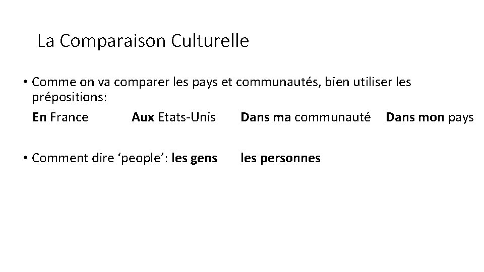 La Comparaison Culturelle • Comme on va comparer les pays et communautés, bien utiliser