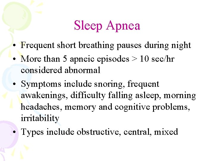 Sleep Apnea • Frequent short breathing pauses during night • More than 5 apneic