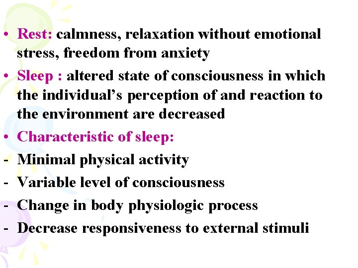  • Rest: calmness, relaxation without emotional stress, freedom from anxiety • Sleep :