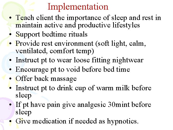 Implementation • Teach client the importance of sleep and rest in maintain active and