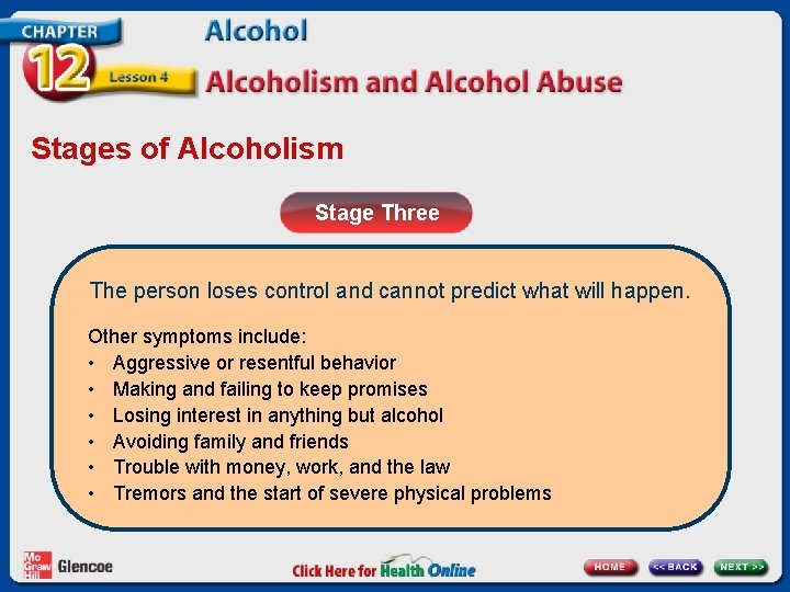 Stages of Alcoholism Stage Three The person loses control and cannot predict what will Stages of Alcoholism Stage Three The person loses control and cannot predict what will