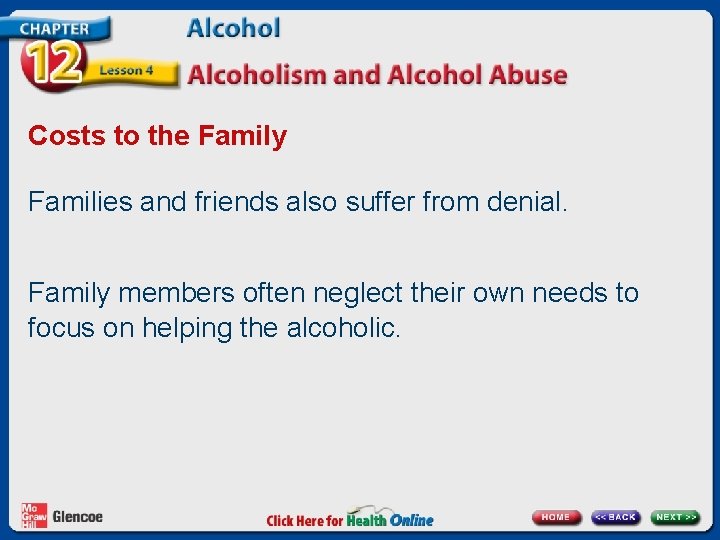 Costs to the Family Families and friends also suffer from denial. Family members often Costs to the Family Families and friends also suffer from denial. Family members often