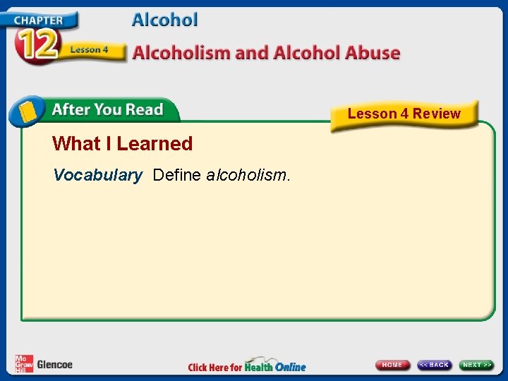 Lesson 4 Review What I Learned Vocabulary Define alcoholism. Lesson 4 Review What I Learned Vocabulary Define alcoholism.
