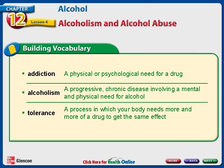 § addiction A physical or psychological need for a drug § alcoholism A progressive, § addiction A physical or psychological need for a drug § alcoholism A progressive,