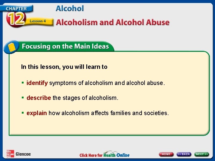 In this lesson, you will learn to § identify symptoms of alcoholism and alcohol In this lesson, you will learn to § identify symptoms of alcoholism and alcohol