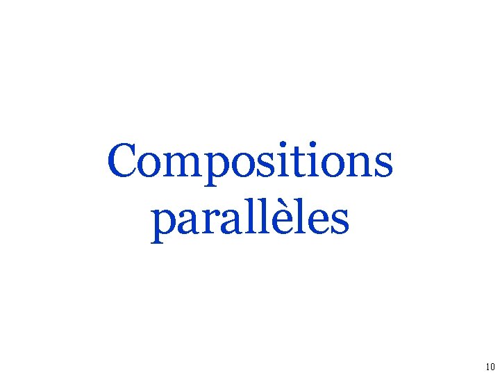 Compositions parallèles 10 