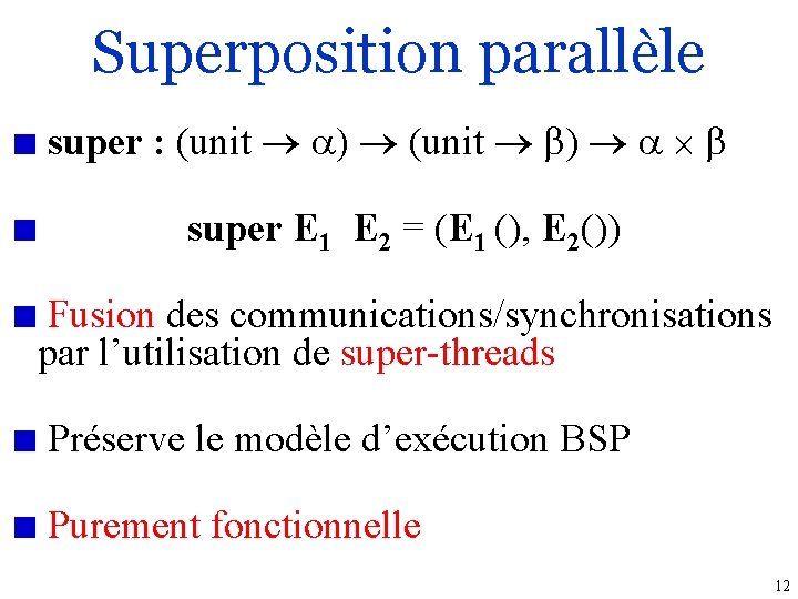 Superposition parallèle super : (unit ) (unit b) b super E 1 E 2