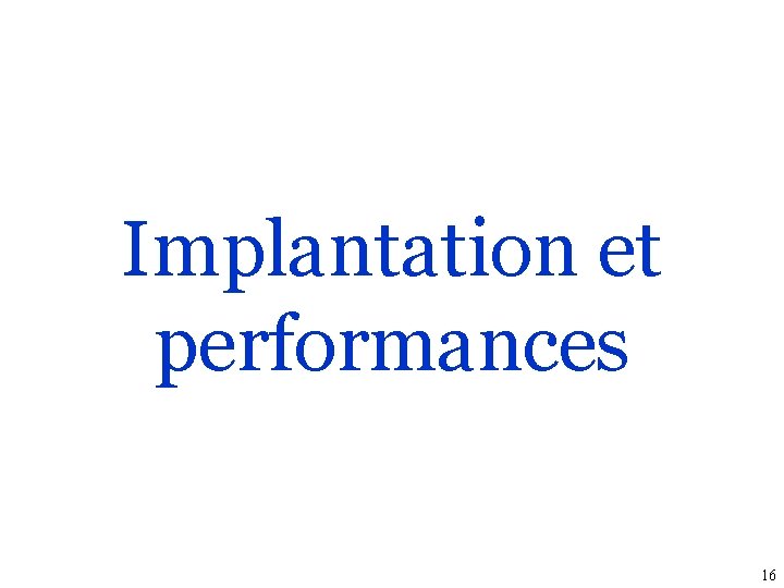 Implantation et performances 16 