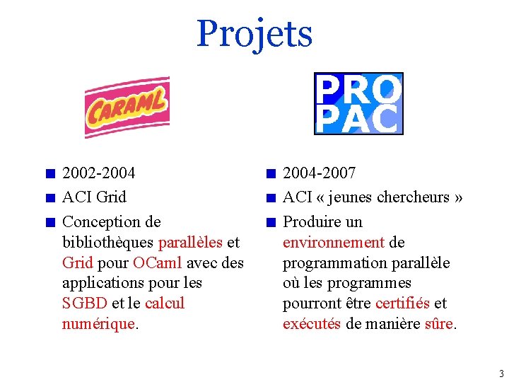 Projets 2002 -2004 ACI Grid Conception de bibliothèques parallèles et Grid pour OCaml avec