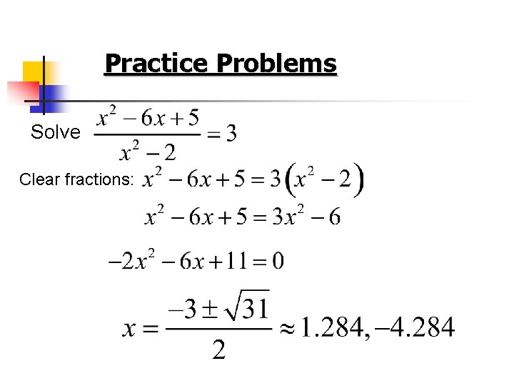 Practice Problems Solve Clear fractions: 