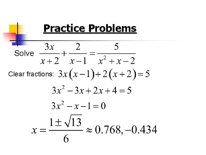 Practice Problems Solve Clear fractions: 