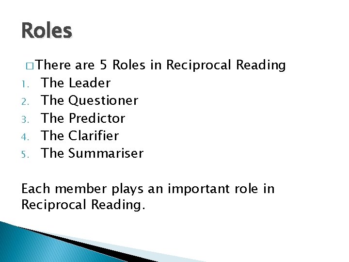 Roles � There 1. 2. 3. 4. 5. The The The are 5 Roles