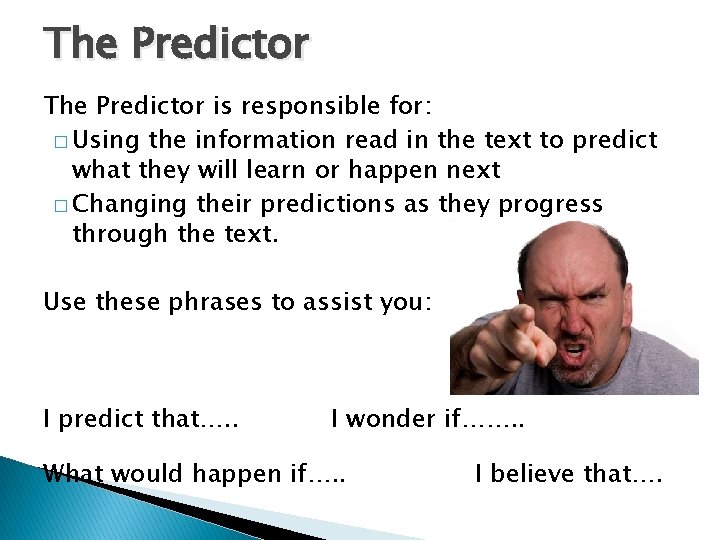 The Predictor is responsible for: � Using the information read in the text to