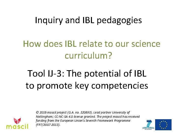 Inquiry and IBL pedagogies How does IBL relate to our science curriculum? Tool IJ-3: