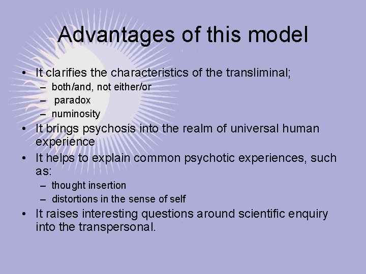 Advantages of this model • It clarifies the characteristics of the transliminal; – both/and,