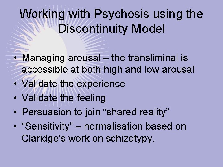 Working with Psychosis using the Discontinuity Model • Managing arousal – the transliminal is