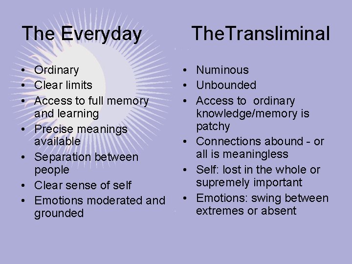 The Everyday • Ordinary • Clear limits • Access to full memory and learning