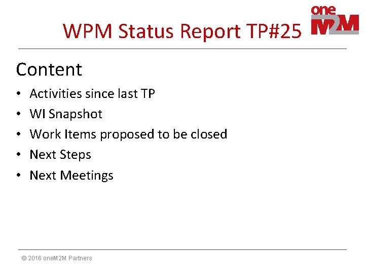 WPM Status Report TP#25 Content • • • Activities since last TP WI Snapshot