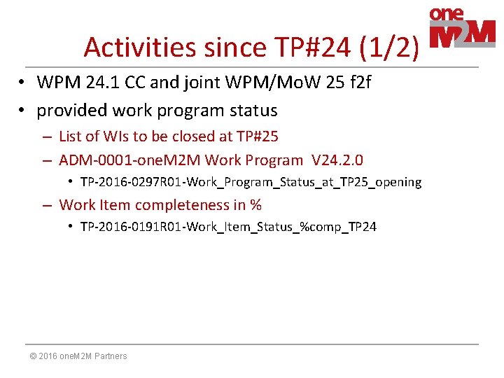 Activities since TP#24 (1/2) • WPM 24. 1 CC and joint WPM/Mo. W 25