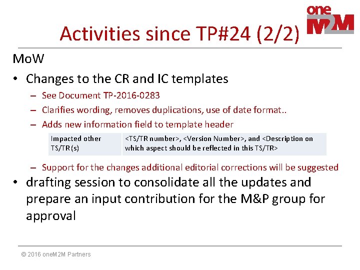 Activities since TP#24 (2/2) Mo. W • Changes to the CR and IC templates