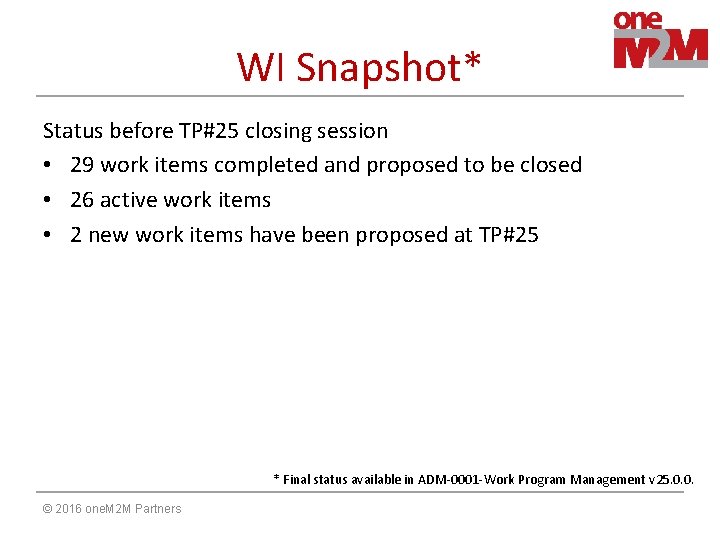 WI Snapshot* Status before TP#25 closing session • 29 work items completed and proposed
