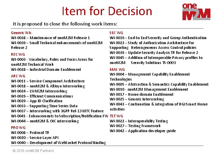 Item for Decision It is proposed to close the following work items: Generic WIs