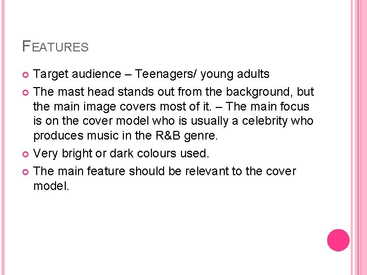 FEATURES Target audience – Teenagers/ young adults The mast head stands out from the
