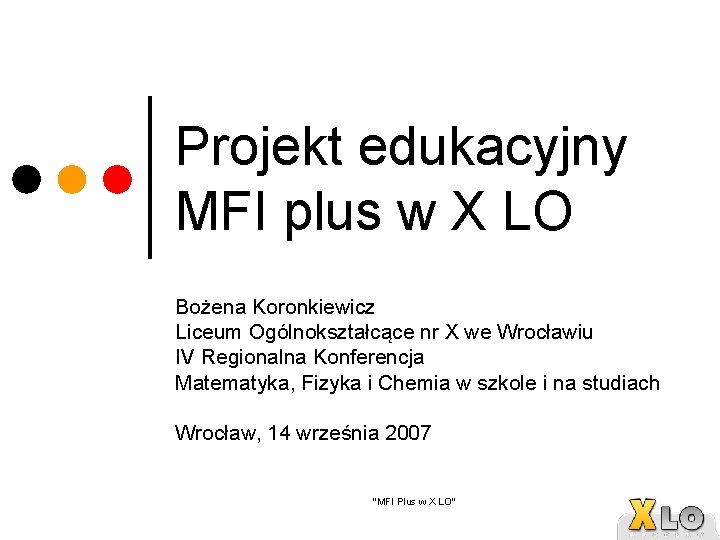 Projekt edukacyjny MFI plus w X LO Bożena Koronkiewicz Liceum Ogólnokształcące nr X we