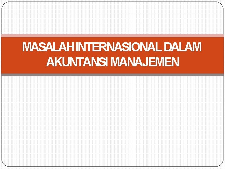 MASALAH INTERNASIONAL DALAM AKUNTANSI MANAJEMEN 