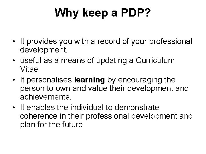 Why keep a PDP? • It provides you with a record of your professional
