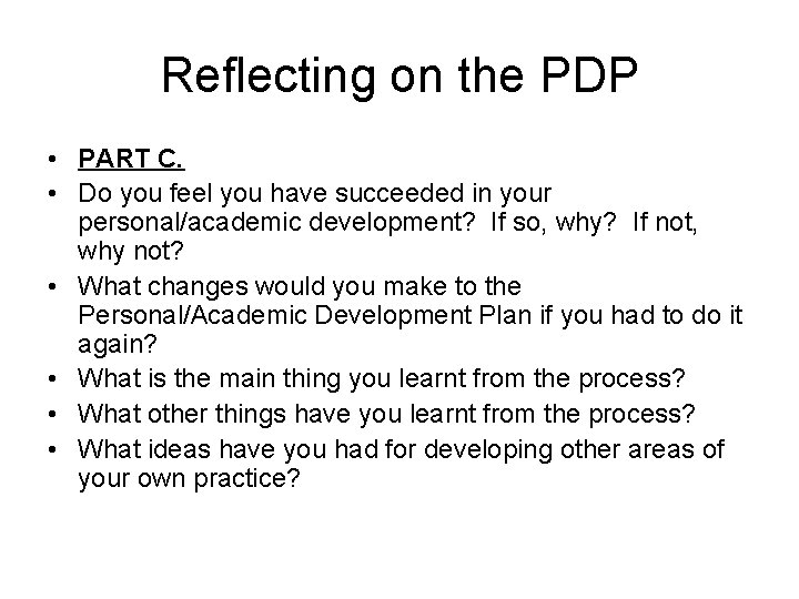 Reflecting on the PDP • PART C. • Do you feel you have succeeded