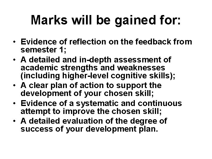 Marks will be gained for: • Evidence of reflection on the feedback from semester