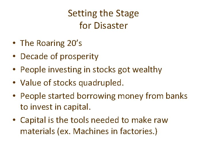 Setting the Stage for Disaster The Roaring 20’s Decade of prosperity People investing in