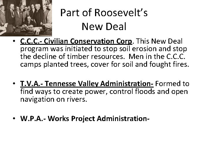 Part of Roosevelt’s New Deal • C. C. C. - Civilian Conservation Corp. This